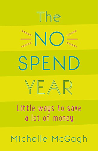The No Spend Year: How you can spend less and live more
