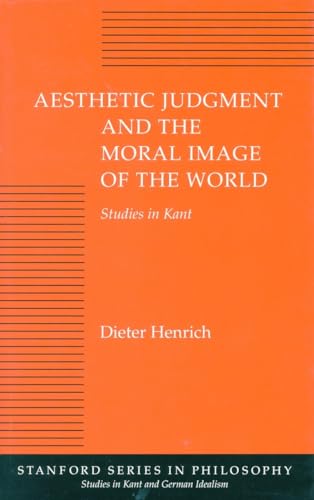 Aesthetic Judgment and the Moral Image of the World: Studies in Kant