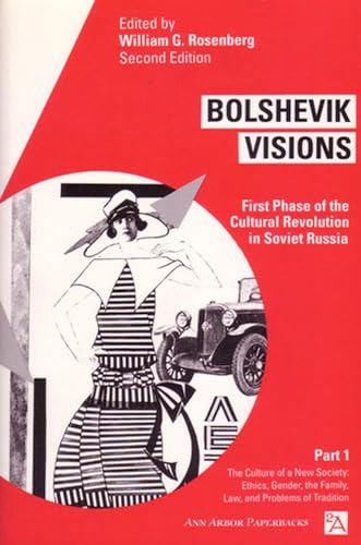 Bolshevik Visions : First Phase of the Cultural Revolution in Soviet Russia, Part 1