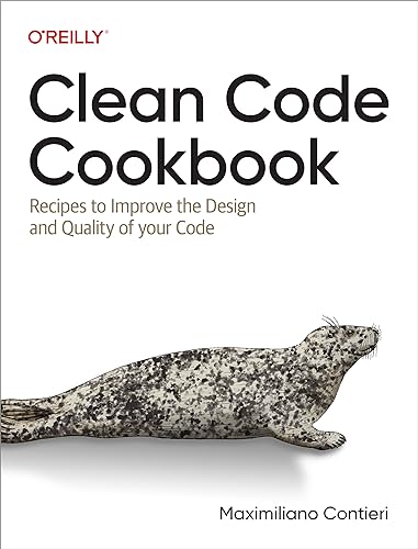 Clean Code Cookbook: Recipes to Improve the Design and Quality of Your Code