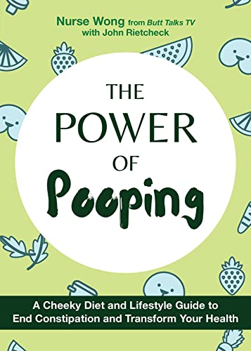 The Power Of Pooping: A Cheeky Diet and Lifestyle Guide to End Constipation and Transform Your Health (Fascinating Bathroom Readers)