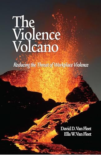 The Violence Volcano : Reducing the Threat of Workplace Violence