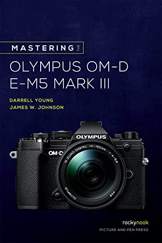 MASTERING THE OLYMPUS OM-D E-M5