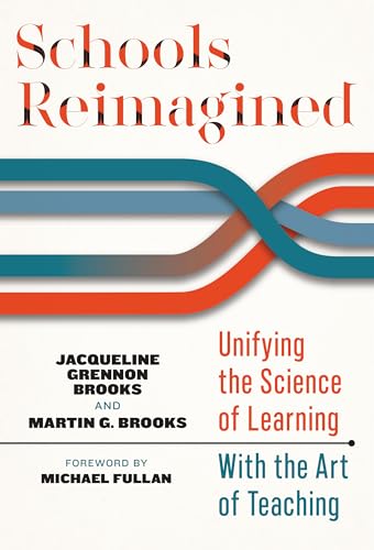 Schools Reimagined : Unifying the Science of Learning with the Art of Teaching