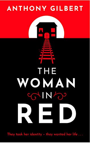 The Woman in Red: classic crime fiction by Lucy Malleson, writing as Anthony Gilbert (Mr Crook Murder Mystery)