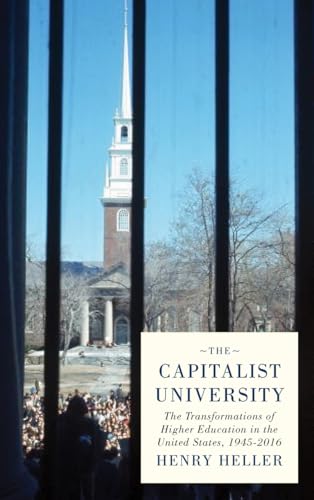 The Capitalist University: The Transformations of Higher Education in the United States since 1945