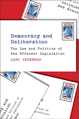 Democracy and Deliberation : The Law and Politics of Sex Offender Legislation