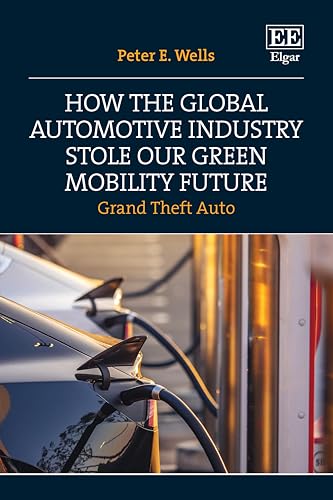How the Global Automotive Industry Stole our Green Mobility Future : Grand Theft Auto