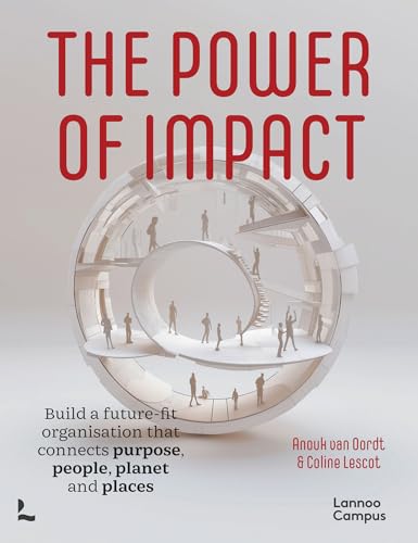 The Power of Impact : Build a future-fit organisation that connects purpose, people, planet and places