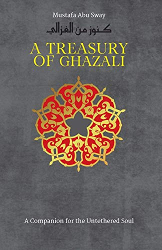 A Treasury of Ghazali (Treasury in Islamic Thought and Civilization)