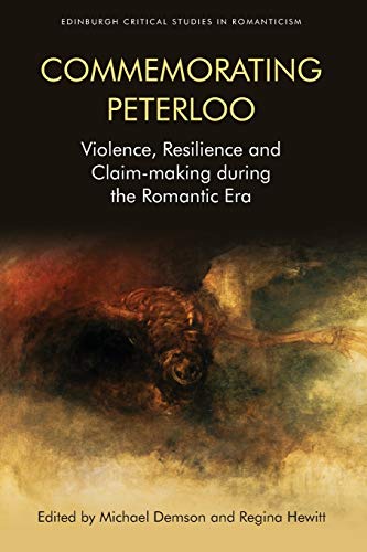 Commemorating Peterloo : Violence, Resilience and Claim-making during the Romantic Era