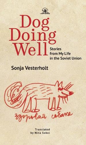 Dog Doing Well : Stories from My Life in the Soviet Union