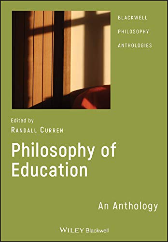 Philosophy of Education: An Anthology (Blackwell Philosophy Anthologies)