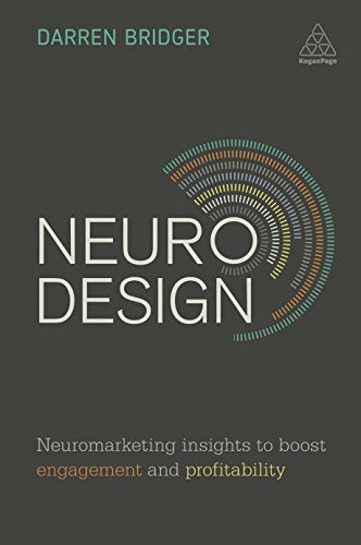 Neuro Design : Neuromarketing Insights to Boost Engagement and Profitability