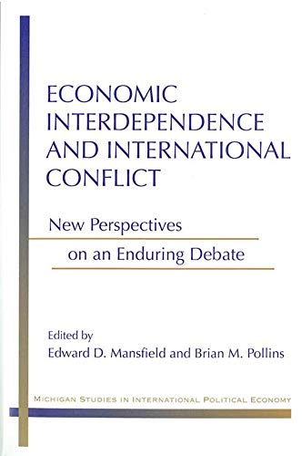 Economic Interdependence and International Conflict : New Perspectives on an Enduring Debate