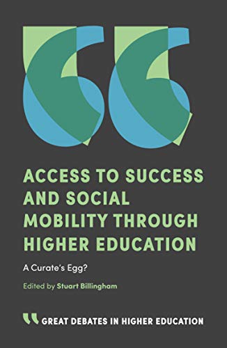 Access to Success and Social Mobility through Higher Education: A Curates Egg?