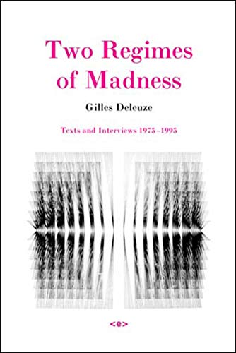 Two Regimes of Madness, Revised Edition: Texts and Interviews 1975-1995 (Semiotext(e) / Foreign Agents)