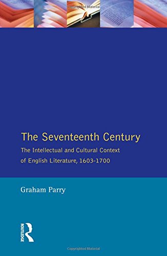 The Seventeenth Century: The Intellectual and Cultural Context of English Literature, 1603-1700 (Longman Literature In English Series)