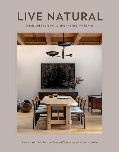 Live Natural : A Relaxed Approach to Creating Healthy Homes