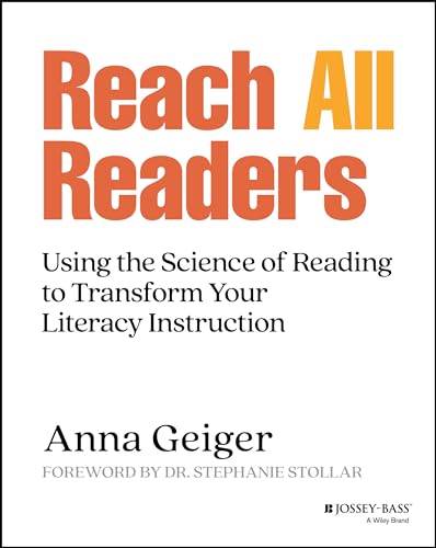 Reach All Readers : Using the Science of Reading to Transform Your Literacy Instruction