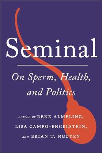 Seminal : On Sperm, Health, and Politics