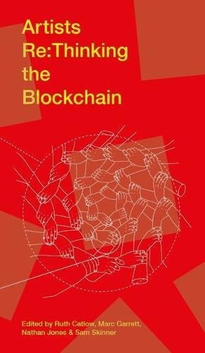 Artists Re:thinking the Blockchain (FACT)