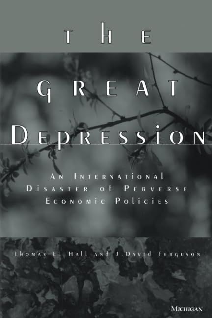 The Great Depression : An International Disaster of Perverse Economic Policies