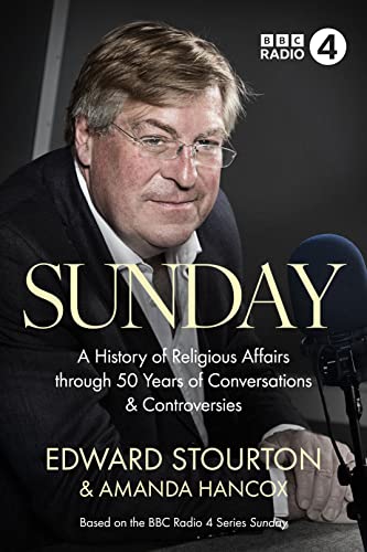 Sunday : A History of Religious Affairs through 50 Years of Conversations and Controversies