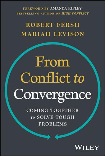 From Conflict to Convergence : Coming Together to Solve Tough Problems