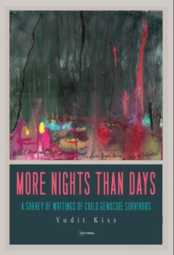 More Nights than Days : A Survey of Writings of Child Genocide Survivors