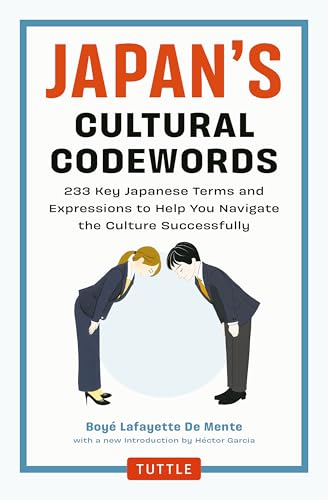 Japan's Cultural Codewords : 233 Key Japanese Terms and Expressions to Help You Navigate the Culture Successfully