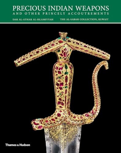Precious Indian Weapons: and other Princely Accoutrements