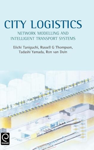 City Logistics : Network Modelling and Intelligent Transport Systems
