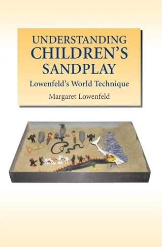 Understanding Childrens Sandplay: LowenfeldS World Technique
