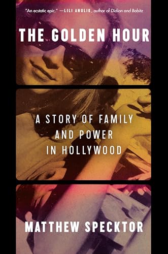 The Golden Hour : A Story of Family and Power in Hollywood
