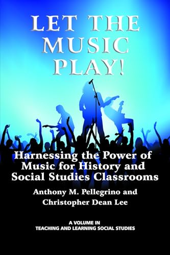 Let the Music Play! Harnessing the Power of Music for History and Social Studies Classrooms