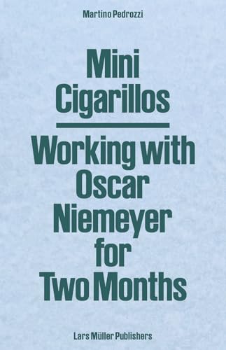 Mini Cigarillos : Working with Oscar Niemeyer for Two Months