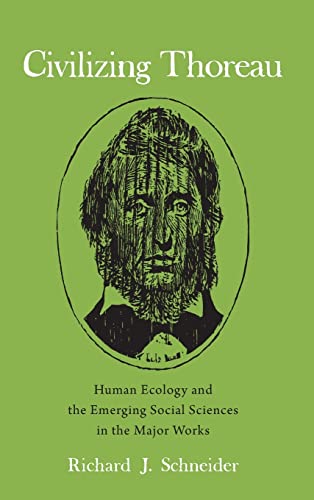 Civilizing Thoreau: Human Ecology and the Emerging Social Sciences in the Major Works