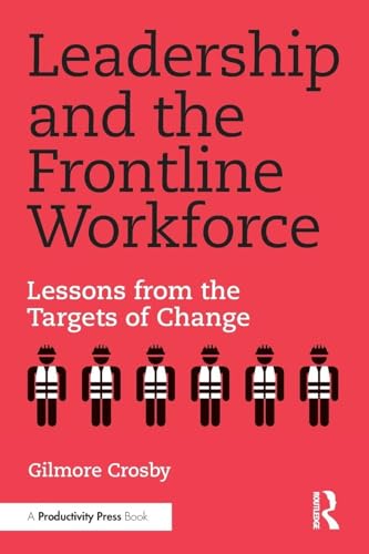 Leadership and the Frontline Workforce : Lessons from the Targets of Change
