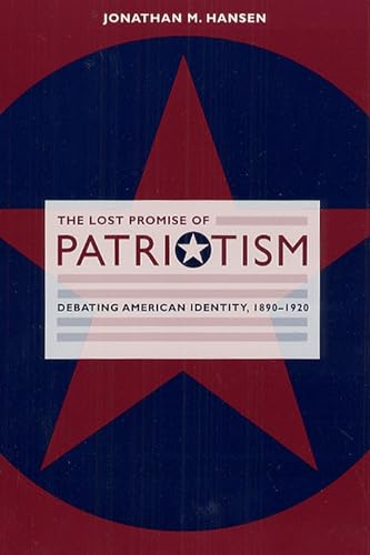 The Lost Promise of Patriotism: Debating American Identity