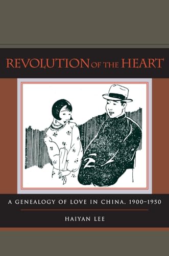 Revolution of the Heart: A Genealogy of Love in China