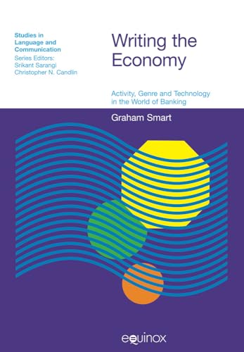 Writing the Economy : Activity, Genre and Technology in the World of Banking