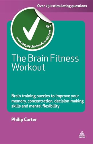 The Brain Fitness Workout : Brain Training Puzzles to Improve Your Memory Concentration Decision Making Skills and Mental Flexibility