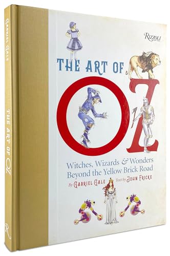 The Art of Oz : Witches, Wizards, and Wonders Beyond the Yellow Brick Road
