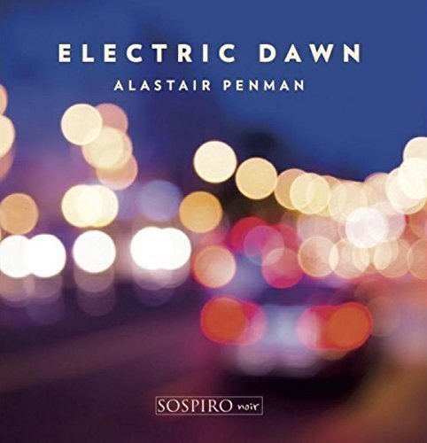 CD cover for Alastair Penman’s “Electric Dawn” with blurred city lights.