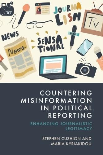 Countering Misinformation in Political Reporting : Enhancing Journalistic Legitimacy