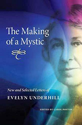 The Making of a Mystic : New and Selected Letters of Evelyn Underhill