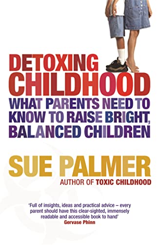 Detoxing Childhood: What Parents Need to Know to Raise Happy