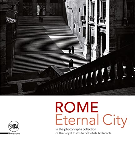 Rome. Eternal City: in the Photograph Collection of the Royal Ins