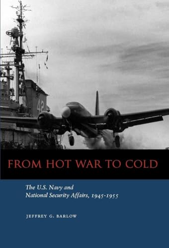 From Hot War to Cold: The U.S. Navy and National Security Affairs